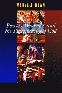 bokomslag Powers, Weakness and the Tabernacling of God