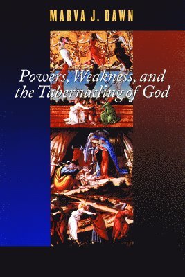 Marva J. Dawn - Powers, Weakness, and the Tabernacling of God, Häftad