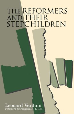 Leonard Verduin, Franklin Hamlin Littell - Reformers and Their Stepchildren, Häftad