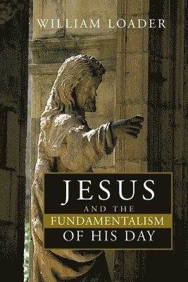 bokomslag Jesus and the Fundamentalism of His Day