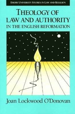 Joan O'Donovan - Theology of Law and Authority in English Reformation, Häftad