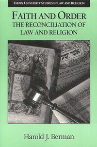 bokomslag Faith and Order: The Reconciliation of Law and Religion