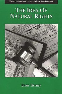 bokomslag The Idea of Natural Rights, Natural Law and Church Law, 1150-1625