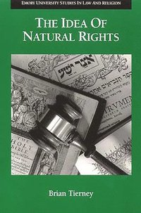 bokomslag The Idea of Natural Rights: Studies on Natural Rights, Natural Law, and Church Law, 1150-1625