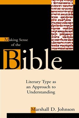 Marshall D. Johnson - Making Sense of the Bible: Literary Type as an Approach to Understanding, Häftad