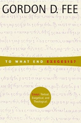 bokomslag To What End Exegesis?
