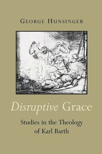 bokomslag Disruptive Grace: Studies in the Theology of Karl Barth