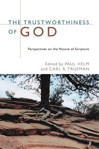 bokomslag The Trustworthiness of God: Perspectives on the Nature of Scripture
