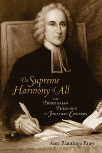 bokomslag The Supreme Harmony of All: The Trinitarian Theology of Jonathan Edwards