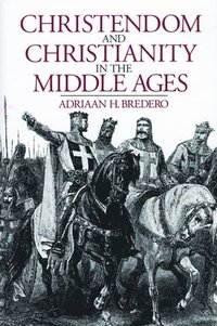 bokomslag Christendom and Christianity in the Middle Ages
