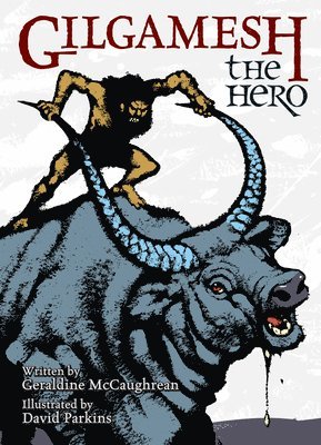 Geraldine McCaughrean - Gilgamesh the Hero, Inbunden