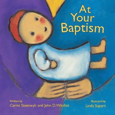 Carrie Steenwyk, John D. Witvliet, John D Witvliet - At Your Baptism, Kartonnage