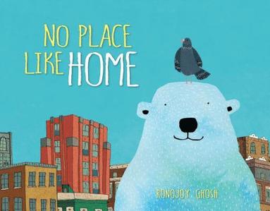 Ronojoy Ghosh - No Place Like Home, Inbunden