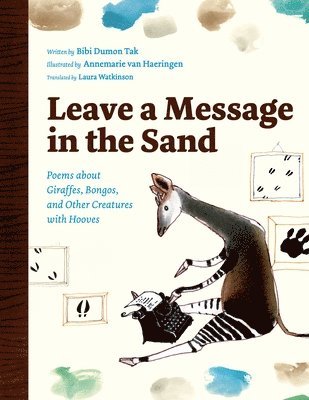 Bibi Dumon Tak - Leave a Message in the Sand: Poems about Giraffes, Bongos, and Other Creatures with Hooves, Inbunden