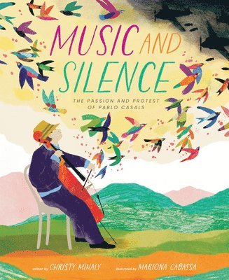 bokomslag Music and Silence: The Passion and Protest of Pablo Casals