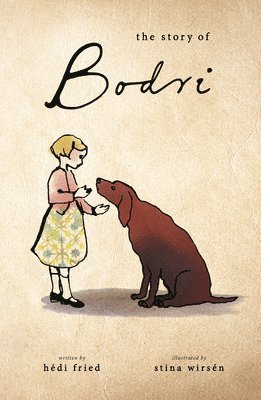 Hédi Fried - The Story of Bodri, Inbunden