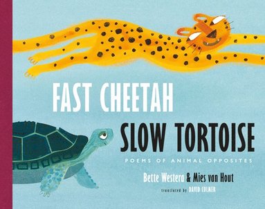 Bette Westera - Fast Cheetah, Slow Tortoise, Inbunden