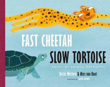 bokomslag Fast Cheetah, Slow Tortoise: Poems of Animal Opposites