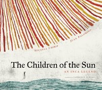 bokomslag The Children of the Sun: An Inca Legend