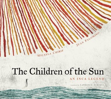 bokomslag The Children of the Sun: An Inca Legend