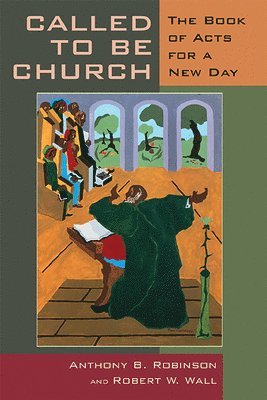 bokomslag Called to Be Church: The Book of Acts for a New Day