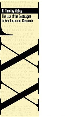 Tim McLay, R. Timothy McLay - Use of the Septuagint in New Testament Research, Häftad