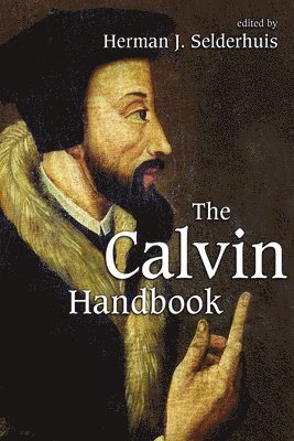Herman J. Selderhuis - The Calvin Handbook, Häftad