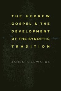 bokomslag Hebrew Gospel and the Development of the Synoptic Tradition
