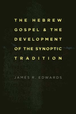 Hebrew Gospel and the Development of the Synoptic Tradition 1