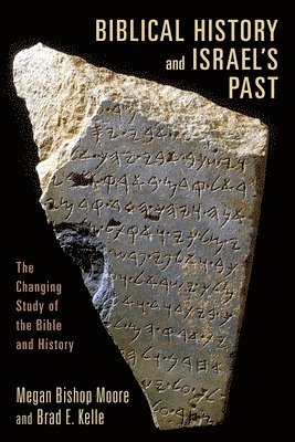 Megan Bishop Moore, Brad E. Kelle - Biblical History and Israel's Past, Häftad