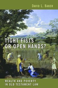 bokomslag Tight Fists or Open Hands?: Wealth and Poverty in Old Testament Law