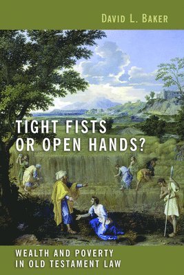 bokomslag Tight Fists or Open Hands?: Wealth and Poverty in Old Testament Law
