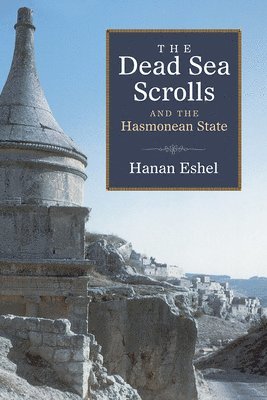 Dead Sea Scrolls and the Hasmonean State 1