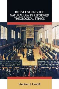 bokomslag Rediscovering the Natural Law in Reformed Theological Ethics