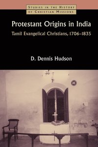 bokomslag Protestant Origins in India: Tamil Evangelical Christians, 1706-1835