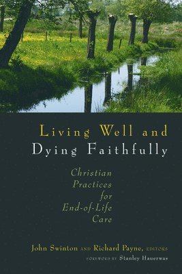 John Swinton, Dr Richard Payne, John Swinton - Living Well and Dying Faithfully, Häftad