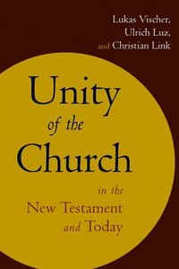 bokomslag Unity of the Church in the New Testament and Today