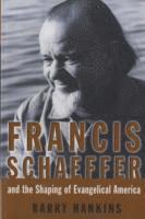 bokomslag Francis Schaeffer and the Shaping of Evangelical America