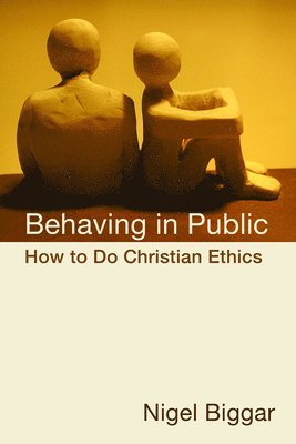 Nigel Biggar - Behaving in Public, Häftad