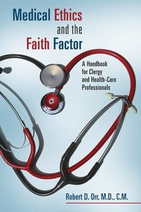 bokomslag Medical Ethics and the Faith Factor