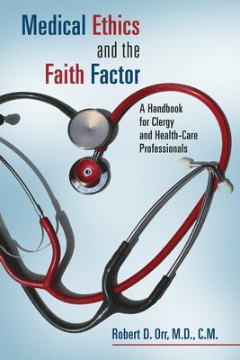 bokomslag Medical Ethics and the Faith Factor: A Handbook for Clergy and Health-Care Professionals