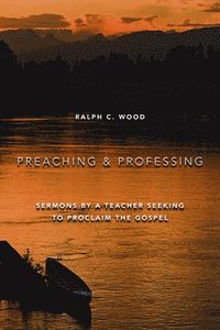 bokomslag Preaching and Professing
