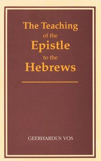 bokomslag The Teaching of the Epistle to the Hebrews