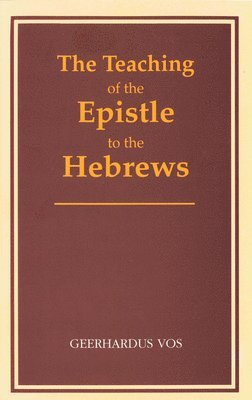 bokomslag The Teaching of the Epistle to the Hebrews