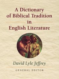 bokomslag A Dictionary of Biblical Tradition in English Literature