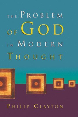 Philip Clayton - Problem of God in Modern Thought, Häftad