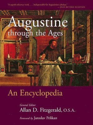 Allan D. Fitzgerald - Augustine through the Ages: An Encyclopedia, Häftad