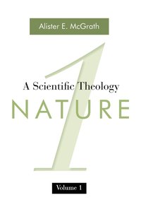 bokomslag A Scientific Theology, Volume One