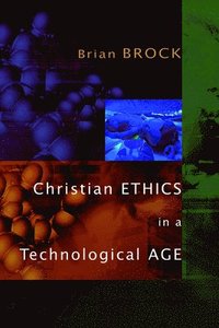 bokomslag Christian Ethics in a Technological Age