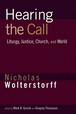 Nicholas Wolterstorff, Mark R. Gornik, Gregory Thompson - Hearing the Call, Häftad